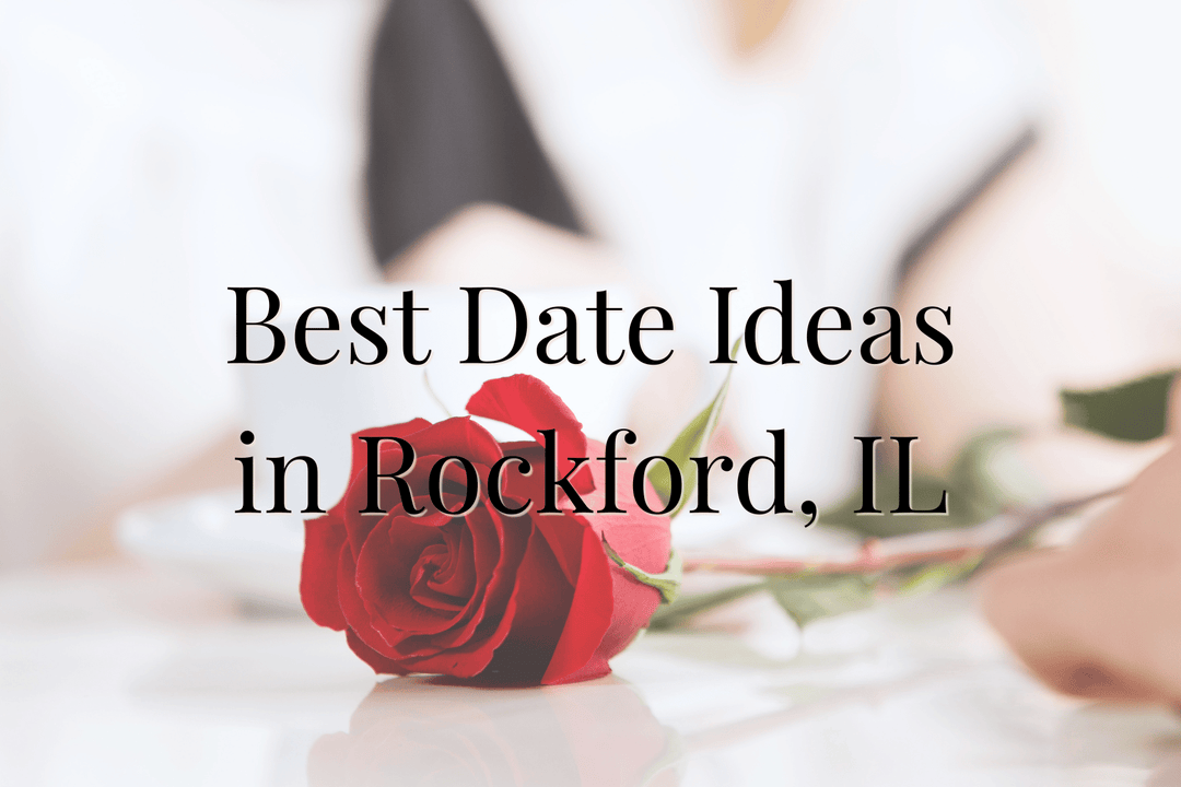 Best Date Ideas in Rockford, IL for Every Couple