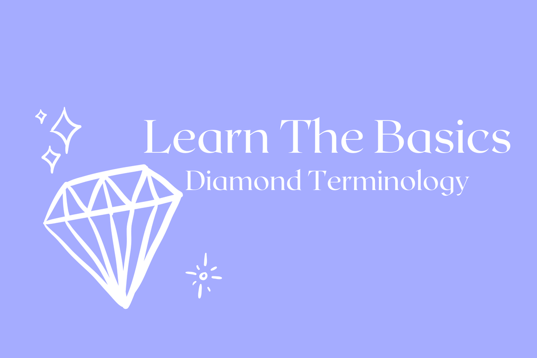 Learn The Basics: Diamond Terminology