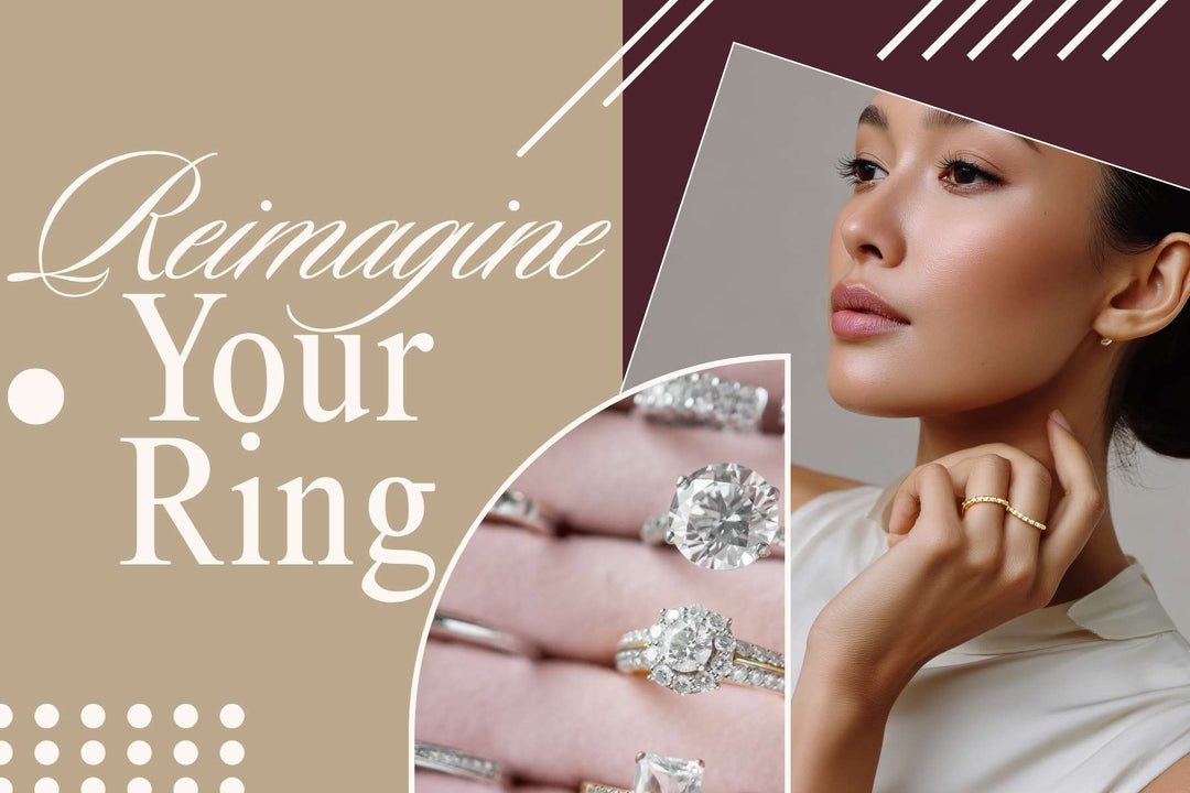 Reimagine Your Engagement Ring